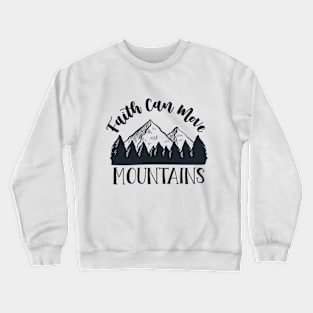 Faith Can Move Mountains Crewneck Sweatshirt